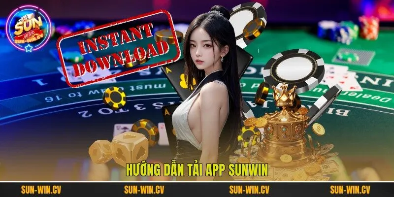 Hướng dẫn tải app Sunwin Hướng dẫn tải app Sunwin